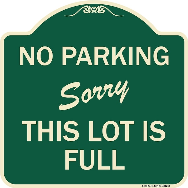Signmission No Parking Sorry This Lot Is Full Heavy-Gauge Aluminum Architectural Sign, 18" x 18", G-1818-23631 A-DES-G-1818-23631 - main